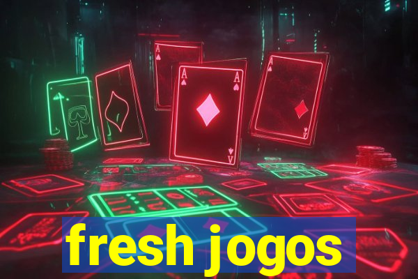 fresh jogos